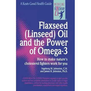 Flaxseed (Linseed) Oil and the Power of Omega-3