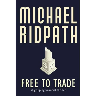 Free to Trade: A gripping financial thriller
