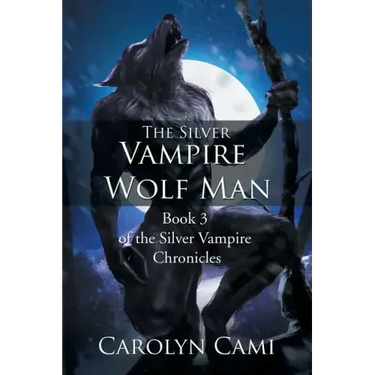 The Silver Vampire - Wolf Man: Book 3 of the Silver Vampire Chronicles