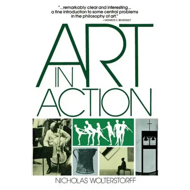 Art in Action: Toward a Christian Aesthetic