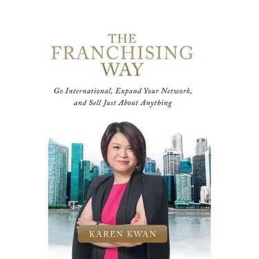 The Franchising Way: Go International, Expand Your Network, and Sell Just About Anything