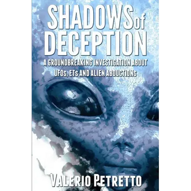Shadows of Deception: A groundbreaking investigation about Ufos, Ets and Alien Abductions