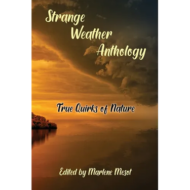 Strange Weather Anthology: True Quirks of Nature