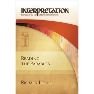 Reading the Parables: Interpretation: Resources for the Use of Scripture in the Church