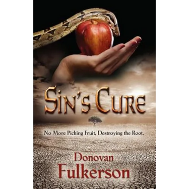 Sin's Cure: No More Picking Fruit, Destroying the Root