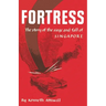Fortress: The Story of the Siege and Fall of Singapore