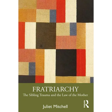 Fratriarchy: The Sibling Trauma and the Law of the Mother