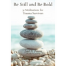 Be Still and Be Bold: 31 Meditations for Trauma Survivors