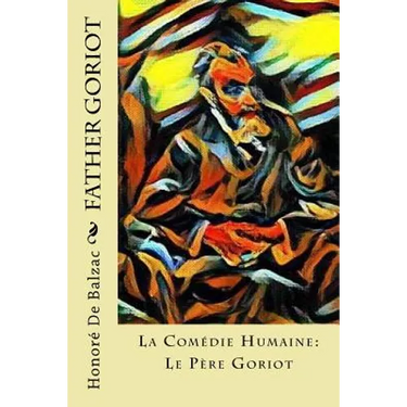 Father Goriot: La Comédie Humaine: Le Père Goriot