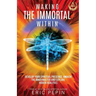 Waking the Immortal Within: Develop Your Spiritual Presence, Awaken the Inner Master and Explore Hidden Realities