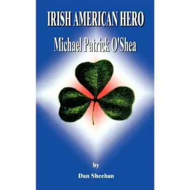 Irish American Hero: Michael Patrick O'Shea
