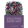 Fertile Ground in Middle Level General Music