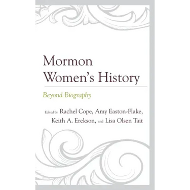 Mormon Women's History: Beyond Biography
