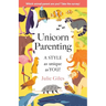 Unicorn Parenting: A STYLE As Unique As You!