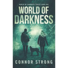World of Darkness: A Post-Apocalyptic EMP Survival Thriller (World Of Darkness Series Book 1)