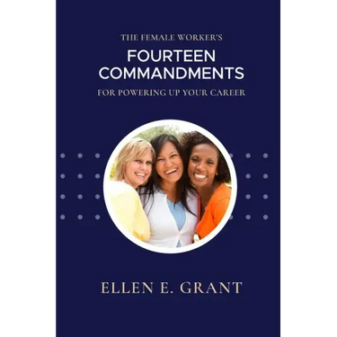 The Female Worker's 14 Commandments for Powering Up Your Career