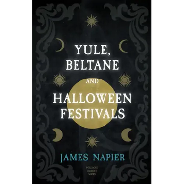 Yule, Beltane, and Halloween Festivals (Folklore History Series)
