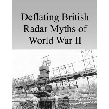 Deflating British Radar Myths of World War II