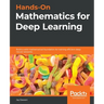 Hands-On Mathematics for Deep Learning: Build a solid mathematical foundation for training efficient deep neural networks