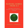 Nursing Homes from A-Z: A Guide Designed to Educate Residents and Family Members in Navigating the Complex Environment of a Nursing Home