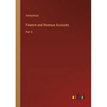 Finance and Revenue Accounts: Part II