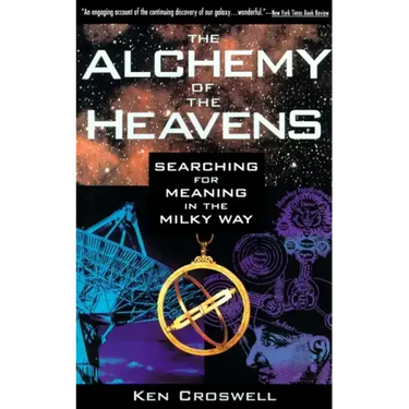 The Alchemy of the Heavens: Searching for Meaning in the Milky Way