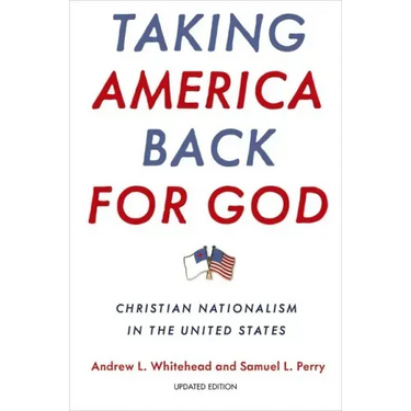 Taking America Back for God: Christian Nationalism in the United States