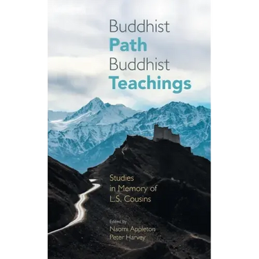 Buddhist Path, Buddhist Teachings: Studies in Memory of L.S. Cousins