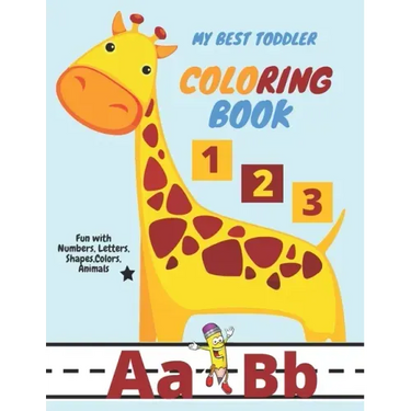 My Best Toddler Coloring Book - Fun with Numbers, Letters, Shapes, Colors, Animals: pen control to trace and write ABC Letters, Numbers and Shapes ...