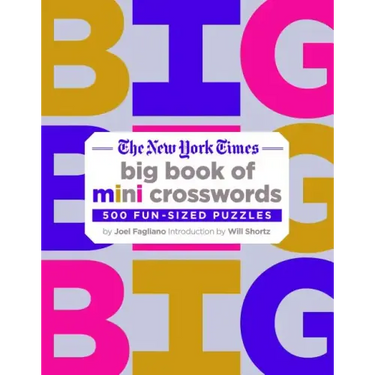 The New York Times Big Book of Mini Crosswords: 500 Fun-Sized Puzzles