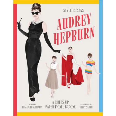 Style Icons: Audrey Hepburn: A Dress-Up Paper Doll Book