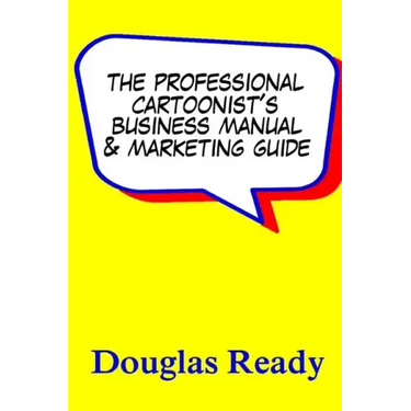 The Professional Cartoonist's Business Manual & Marketing Guide