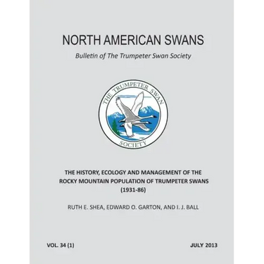 The History, Ecology and Management of the Rocky Mountain Population of Trumpeter Swans (1931-86): North American Swans: Bulletin of The Trumpeter Swa