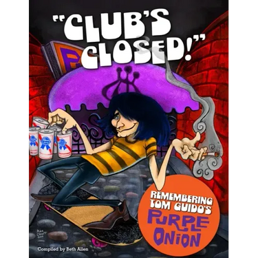 "Club's Closed!": Remembering Tom Guido's Purple Onion