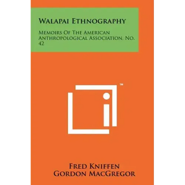 Walapai Ethnography: Memoirs Of The American Anthropological Association, No. 42
