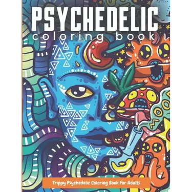 Trippy Psychedelic Coloring Book For Adults: Relaxing And Stress Relieving Art For Stoners