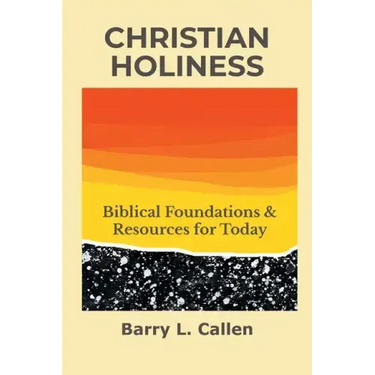 Christian Holiness: Biblical Foundations & Resources for Today