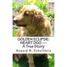Golden Eclipse: Heart Dog --- A True Story