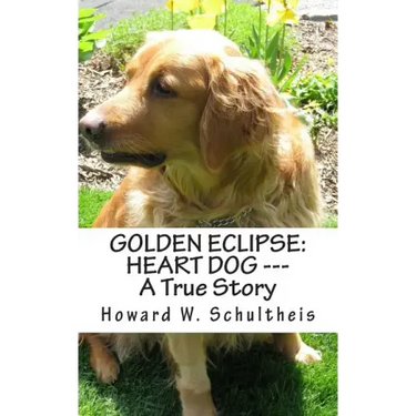 Golden Eclipse: Heart Dog --- A True Story