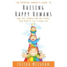 The Empathic Parent's Guide to Raising Happy Humans: Help Your Children Gain the Virtues They Need to Live a Good Life