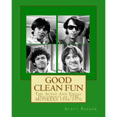 Good Clean Fun: The Audio And Visual Documents of THE MONKEES 1956-1970