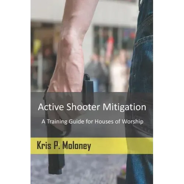 Active Shooter Mitigation: A Training Guide for Houses of Worship