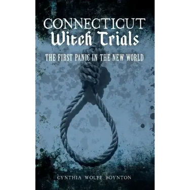 Connecticut Witch Trials: The First Panic in the New World