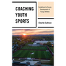 Coaching Youth Sports: Guidelines to Ensure Development of Young Athletes