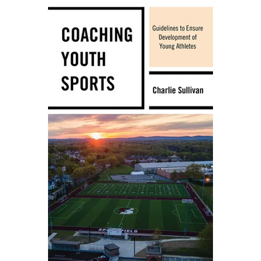 Coaching Youth Sports: Guidelines to Ensure Development of Young Athletes