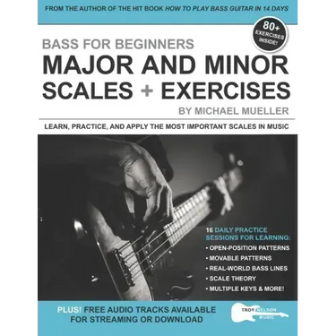 Bass for Beginners: Major and Minor Scales + Exercises: Learn, Practice & Apply the Most Important Scales in Music