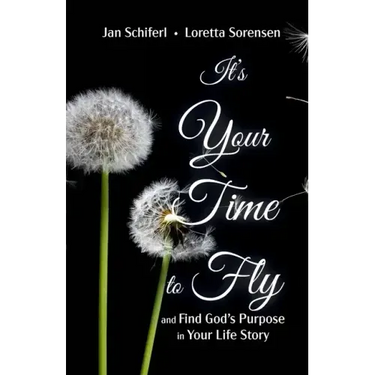 It's Your Time to Fly: and Find God's Purpose for Your Life Story