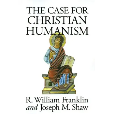 The Case for Christian Humanism