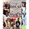 Painting People in Pastel Step by Step