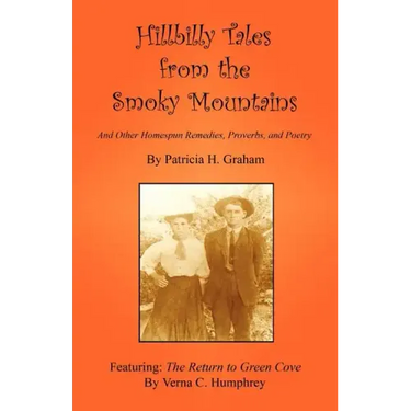 Hillbilly Tales from the Smoky Mountains - And Other Homespun Remedies, Proverbs, and Poetry